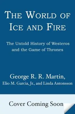 Świat Lodu i Ognia: Nieopowiedziana historia Westeros i Gry o Tron - The World of Ice & Fire: The Untold History of Westeros and the Game of Thrones