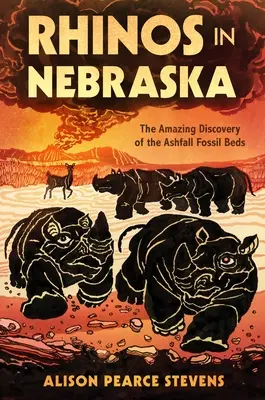 Nosorożce w Nebrasce: Niesamowite odkrycie skamieniałości z Ashfall - Rhinos in Nebraska: The Amazing Discovery of the Ashfall Fossil Beds