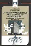 Analiza dynamicznych możliwości i zarządzania strategicznego Davida J. Teece'a: Organizacja na rzecz innowacji i wzrostu - An Analysis of David J. Teece's Dynamic Capabilites and Strategic Management: Organizing for Innovation and Growth