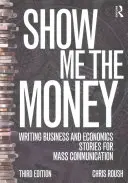 Pokaż mi pieniądze: Pisanie historii biznesowych i ekonomicznych na potrzeby komunikacji masowej - Show Me the Money: Writing Business and Economics Stories for Mass Communication