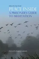 Peace Inside: Przewodnik więźnia po medytacji - Peace Inside: A Prisoner's Guide to Meditation