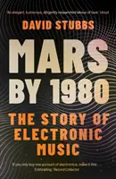 Mars do 1980 roku - Historia muzyki elektronicznej (Stubbs David (Associate Editor)) - Mars by 1980 - The Story of Electronic Music (Stubbs David (Associate Editor))