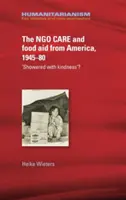 Amerykańskie organizacje pozarządowe i pomoc żywnościowa w latach 1945-80: „obsypane dobrocią”? - The Ngo Care and Food Aid from America, 1945-80: 'Showered with Kindness'?