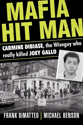 Mafijny zabójca Carmine Dibiase: Mądrala, który naprawdę zabił Joeya Gallo - Mafia Hit Man Carmine Dibiase: The Wiseguy Who Really Killed Joey Gallo