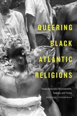 Queerowanie czarnych religii atlantyckich: Transkorporealność w Candombl, Santera i Vodou - Queering Black Atlantic Religions: Transcorporeality in Candombl, Santera, and Vodou