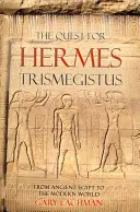 Poszukiwanie Hermesa Trismegistusa: Od starożytnego Egiptu do współczesnego świata - The Quest for Hermes Trismegistus: From Ancient Egypt to the Modern World