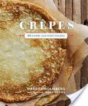 Crepes: 50 pikantnych i słodkich przepisów - Crepes: 50 Savory and Sweet Recipes