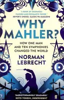 Dlaczego Mahler? - Jak jeden człowiek i dziesięć symfonii zmieniło świat - Why Mahler? - How One Man and Ten Symphonies Changed the World