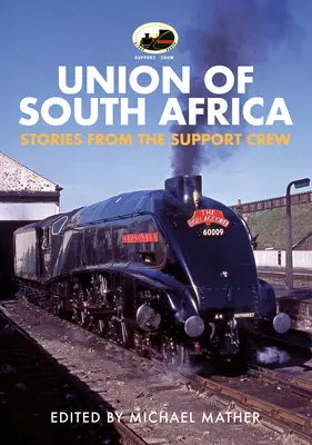 60009 Unia Południowej Afryki: Historie z załogi pomocniczej - 60009 Union of South Africa: Stories from the Support Crew