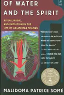 O wodzie i duchu: Rytuał, magia i inicjacja w życiu afrykańskiego szamana - Of Water and the Spirit: Ritual, Magic and Initiation in the Life of an African Shaman