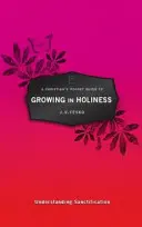 Kieszonkowy przewodnik chrześcijanina po wzrastaniu w świętości: Zrozumienie uświęcenia - A Christian's Pocket Guide to Growing in Holiness: Understanding Sanctification