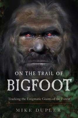 Na tropie Wielkiej Stopy: Tropem tajemniczych olbrzymów z lasu - On the Trail of Bigfoot: Tracking the Enigmatic Giants of the Forest