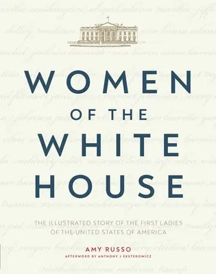 Kobiety Białego Domu: Ilustrowana historia pierwszych dam Stanów Zjednoczonych Ameryki - Women of the White House: The Illustrated Story of the First Ladies of the United States of America