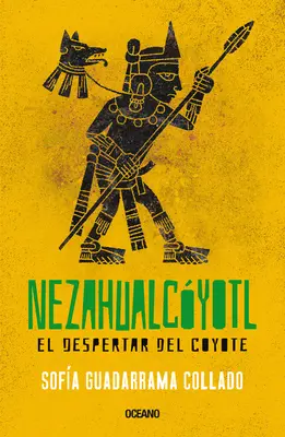 Nezahualcyotl: El Despertar del Coyote