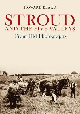 Stroud i Pięć Dolin na starych fotografiach - Stroud and the Five Valleys from Old Photographs