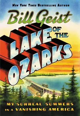 Lake of the Ozarks: Moje surrealistyczne lato w ginącej Ameryce - Lake of the Ozarks: My Surreal Summers in a Vanishing America