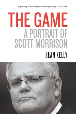 The Game: Portret Scotta Morrisona - The Game: A Portrait of Scott Morrison