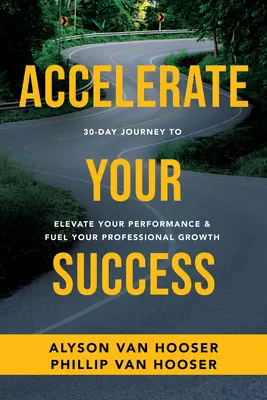 30-dniowa podróż do przyspieszenia sukcesu: Podnieś swoją wydajność i napędzaj swój rozwój zawodowy - 30-Day Journey to Accelerate Your Success: Elevate Your Performance and Fuel Your Professional Growth