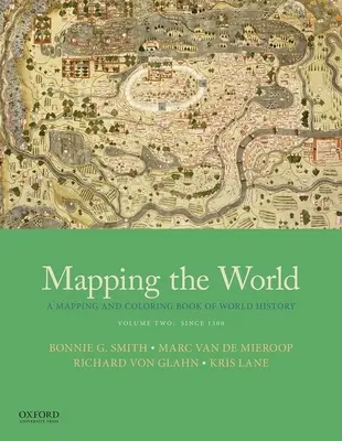 Mapowanie świata: Mapowanie i kolorowanie historii świata, tom drugi: od 1300 r. - Mapping the World: A Mapping and Coloring Book of World History, Volume Two: Since 1300