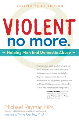 Violent No More: Jak pomóc mężczyznom skończyć z przemocą domową, wyd. trzecie. - Violent No More: Helping Men End Domestic Abuse, Third Ed.