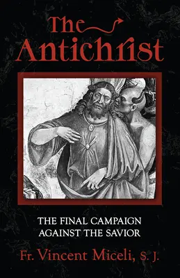 Antychryst: Ostateczna kampania przeciwko Zbawicielowi - The Antichrist: The Final Campaign Against the Savior