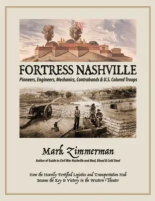 Twierdza Nashville: Pionierzy, inżynierowie, mechanicy, kontrabandziści i amerykańskie oddziały kolorowe - Fortress Nashville: Pioneers, Engineers, Mechanics, Contrabands & U.S. Colored Troops