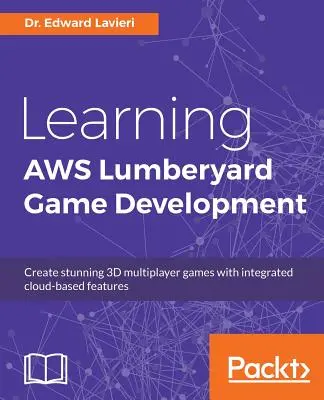 Nauka tworzenia gier w AWS Lumberyard - Learning AWS Lumberyard Game Development