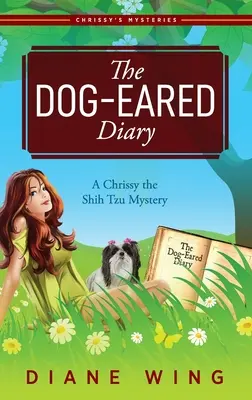 The Dog-Eared Diary: Tajemnica Chrissy Shih Tzu - The Dog-Eared Diary: A Chrissy the Shih Tzu Mystery