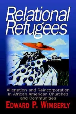 Uchodźcy relacyjni: Alienacja i reinkorporacja w afroamerykańskich kościołach i społecznościach - Relational Refugees: Alienation and Reincorporation in African American Churches and Communities