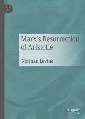 Marksowskie zmartwychwstanie Arystotelesa - Marx's Resurrection of Aristotle