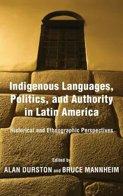 Rdzenne języki, polityka i władza w Ameryce Łacińskiej: perspektywy historyczne i etnograficzne - Indigenous Languages, Politics, and Authority in Latin America: Historical and Ethnographic Perspectives