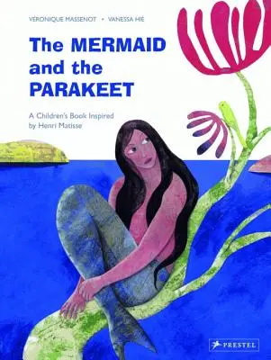 Syrenka i papużka: Książka dla dzieci inspirowana Henri Matisse'em - The Mermaid and the Parakeet: A Children's Book Inspired by Henri Matisse