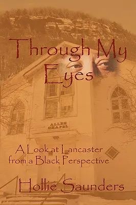 Moimi oczami: historia Lancaster z czarnej perspektywy - Through My Eyes: A History of Lancaster from a Black Perspective