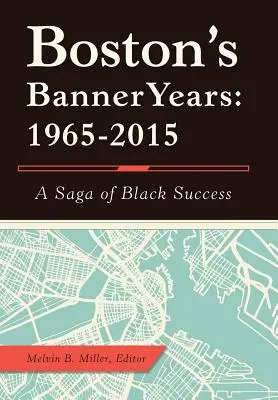 Boston's Banner Years: 1965-2015: Saga czarnego sukcesu - Boston'S Banner Years: 1965-2015: A Saga of Black Success