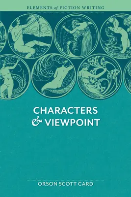 Elementy pisania beletrystyki - postacie i punkt widzenia: Sprawdzone porady i ponadczasowe techniki tworzenia przekonujących postaci przez zdobywcę nagrody Au - Elements of Fiction Writing - Characters & Viewpoint: Proven Advice and Timeless Techniques for Creating Compelling Characters by an a Ward-Winning Au