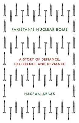 Pakistańska bomba atomowa: Historia oporu, odstraszania i dewiacji - Pakistan's Nuclear Bomb: A Story of Defiance, Deterrence and Deviance