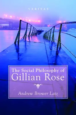 Filozofia społeczna Gillian Rose - The Social Philosophy of Gillian Rose