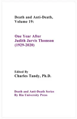 Śmierć i antyśmierć, tom 19: Rok po Judith Jarvis Thomson (1929-2020) - Death And Anti-Death, Volume 19: One Year After Judith Jarvis Thomson (1929-2020)