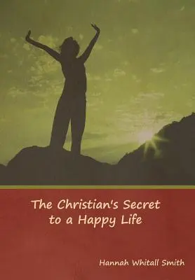 Chrześcijański sekret szczęśliwego życia - The Christian's Secret to a Happy Life