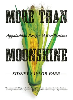 Więcej niż bimber: Przepisy i wspomnienia z Appalachów - More Than Moonshine: Appalachian Recipes and Recollections