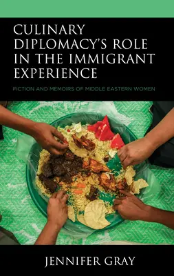 Rola dyplomacji kulinarnej w doświadczeniu imigrantów: Fikcja i wspomnienia kobiet z Bliskiego Wschodu - Culinary Diplomacy's Role in the Immigrant Experience: Fiction and Memoirs of Middle Eastern Women