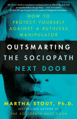 Jak przechytrzyć sąsiedniego socjopatę: jak chronić się przed bezwzględnym manipulatorem - Outsmarting the Sociopath Next Door: How to Protect Yourself Against a Ruthless Manipulator