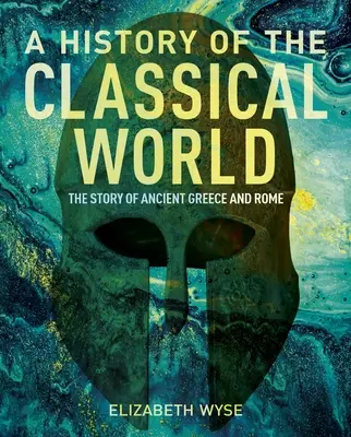 Historia świata klasycznego: Historia starożytnej Grecji i Rzymu - A History of the Classical World: The Story of Ancient Greece and Rome