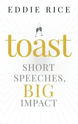 Toast: Krótkie przemówienia, wielki wpływ - Toast: Short Speeches, Big Impact