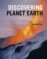Odkrywanie planety Ziemia - przewodnik po terenie świata i siłach, które go stworzyły - Discovering Planet Earth - A guide to the world's terrain and the forces that made it