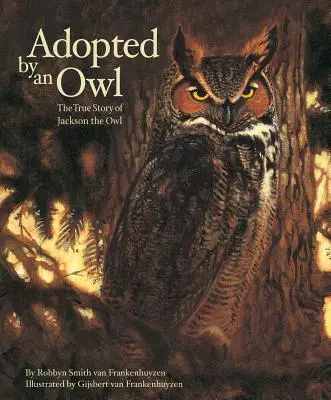Adoptowany przez sowę: prawdziwa historia sowy Jacksona - Adopted by an Owl: The True Story of Jackson the Owl