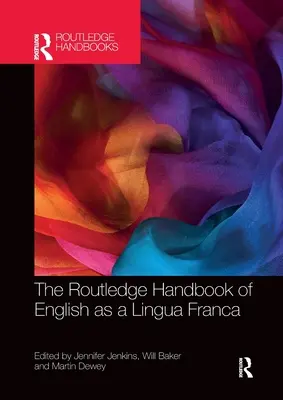 The Routledge Handbook of English as a Lingua Franca (Podręcznik języka angielskiego jako języka francuskiego) - The Routledge Handbook of English as a Lingua Franca
