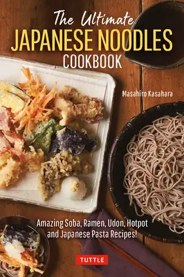 Najlepsza japońska książka kucharska z makaronem: Niesamowite przepisy na soba, ramen, udon, gorący garnek i japoński makaron! - The Ultimate Japanese Noodles Cookbook: Amazing Soba, Ramen, Udon, Hot Pot and Japanese Pasta Recipes!