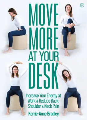 Więcej ruchu przy biurku: Zmniejsz ból pleców i zwiększ energię w pracy - Move More at Your Desk: Reduce Back Pain and Increase Your Energy at Work