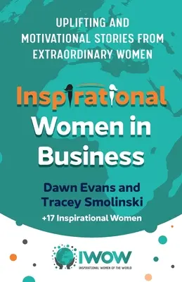 Inspirujące kobiety w biznesie: Podnoszące na duchu i motywujące historie niezwykłych kobiet - Inspirational Women in Business: Uplifting and Motivational Stories from Extraordinary Women